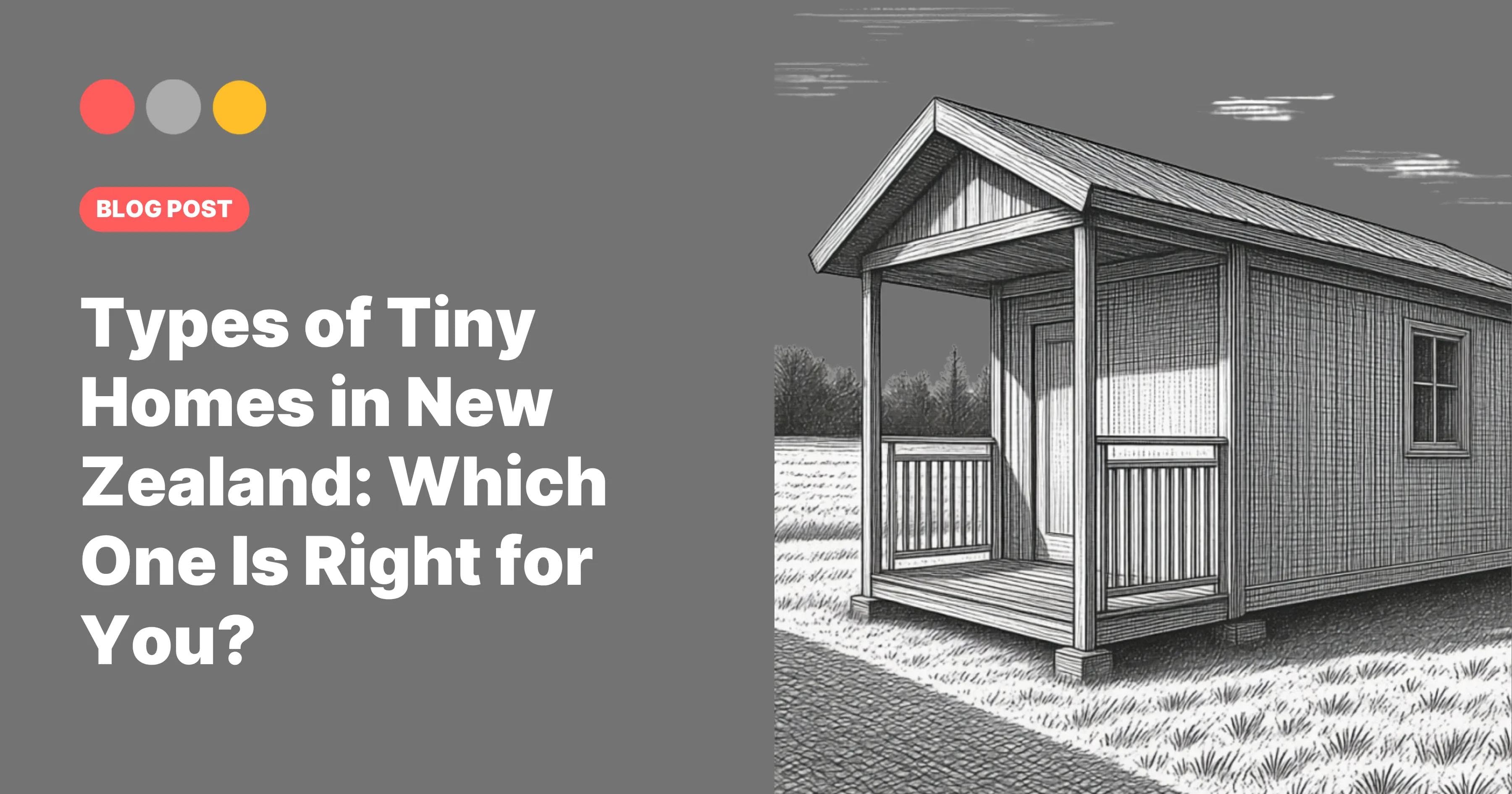 Image cover for Portable Building Specialists blog post "Types of Tiny Homes in New Zealand: Which One Is Right for You?"