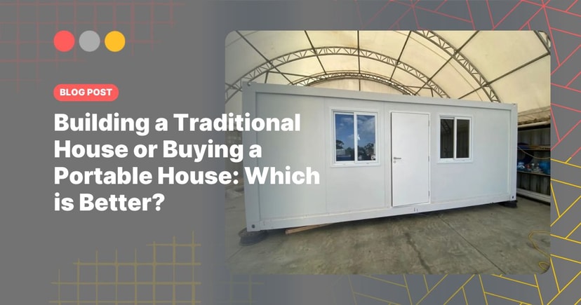 Building a Traditional House or Buying a Portable House: Which is Better?