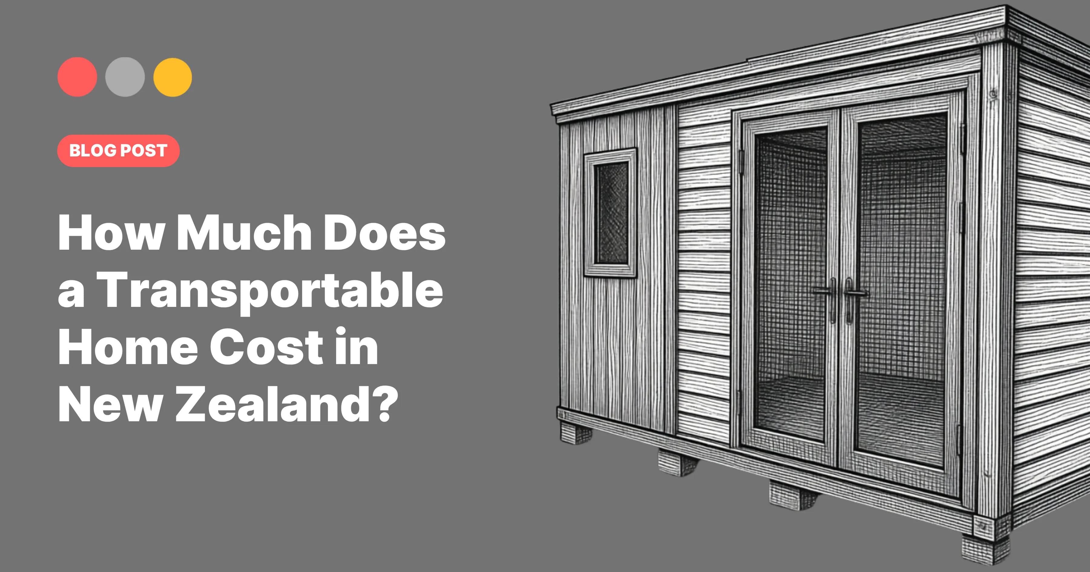 Cover image for Portable Building Specialists blog post "How Much Does a Transportable Home Cost in New Zealand?"