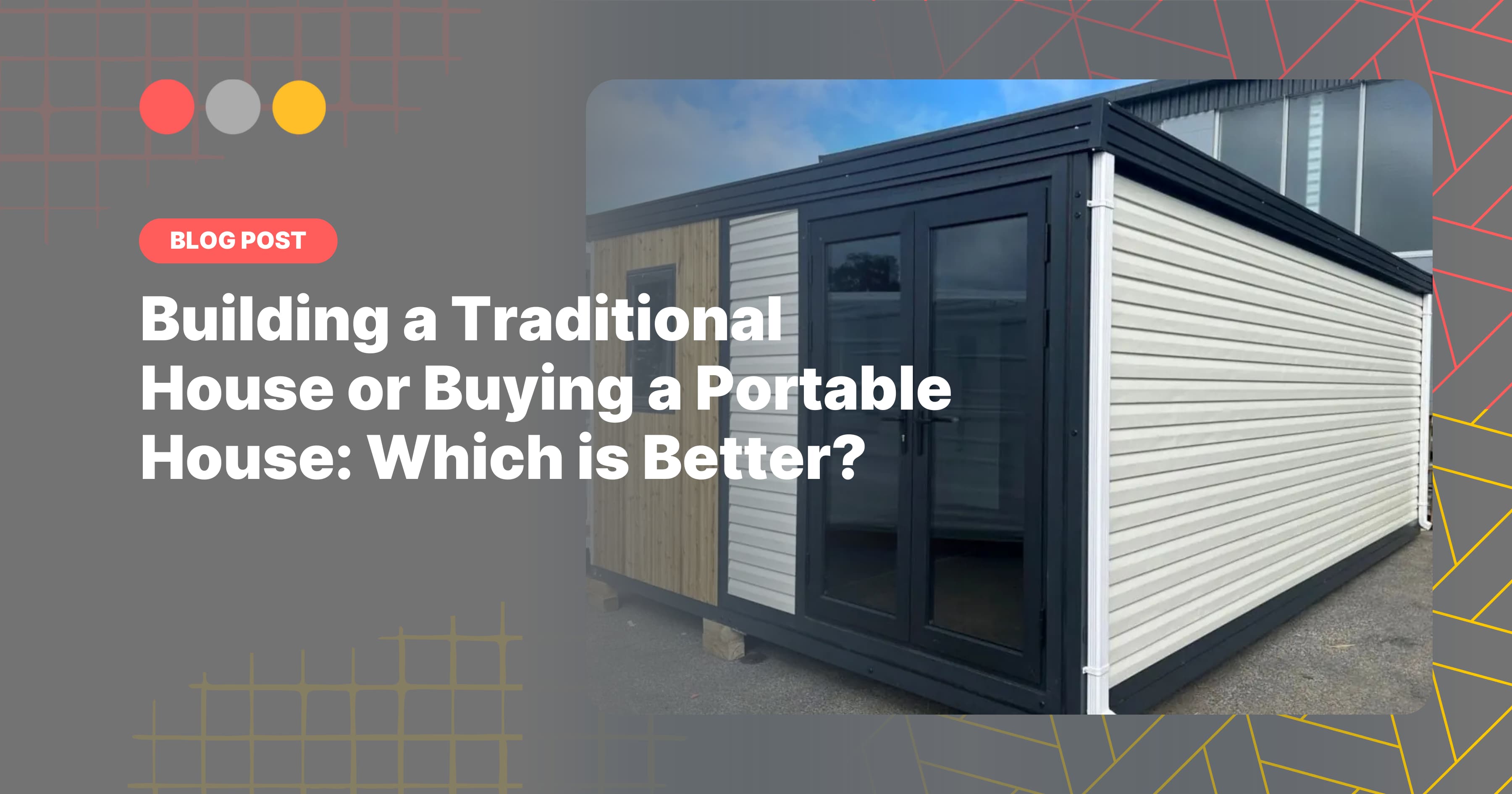 Building a Traditional House or Buying a Portable House: Which is Better?