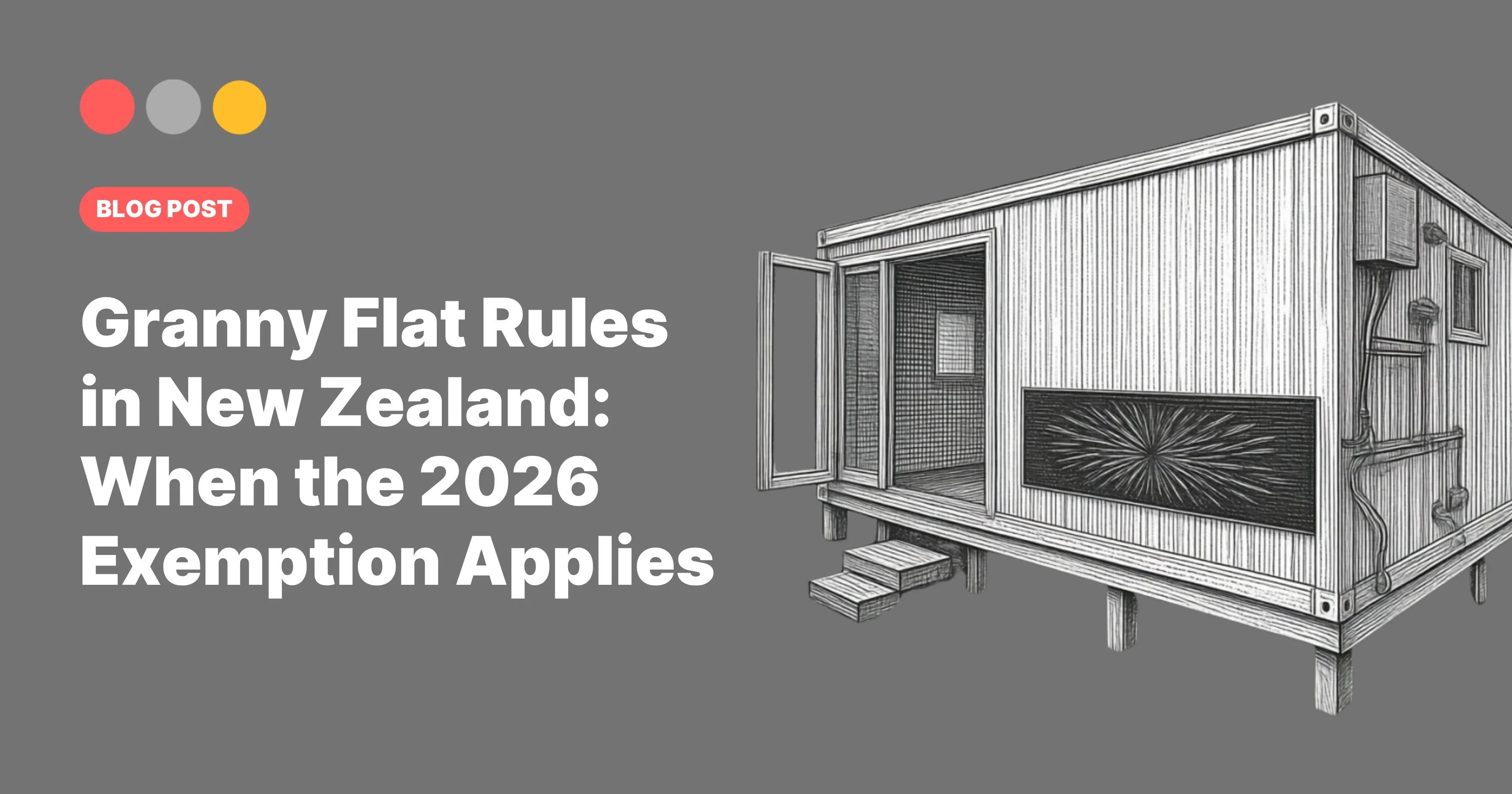 Image cover for Portable Building Specialists blog post "Granny Flat Rules in New Zealand: When the 2026 Exemption Applies"
